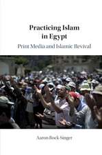 Practicing Islam in Egypt: Print Media and Islamic Revival