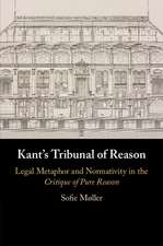 Kant's Tribunal of Reason: Legal Metaphor and Normativity in the Critique of Pure Reason