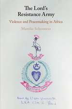 The Lord's Resistance Army: Violence and Peacemaking in Africa