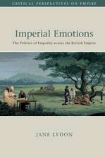 Imperial Emotions: The Politics of Empathy across the British Empire