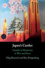 Japan's Castles: Citadels of Modernity in War and Peace