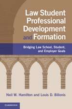 Law Student Professional Development and Formation: Bridging Law School, Student, and Employer Goals