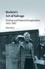 Beckett's Art of Salvage: Writing and Material Imagination, 1932–1987