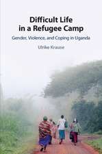 Difficult Life in a Refugee Camp: Gender, Violence, and Coping in Uganda