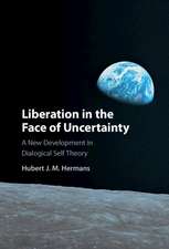 Liberation in the Face of Uncertainty: A New Development in Dialogical Self Theory