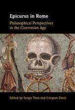 Epicurus in Rome: Philosophical Perspectives in the Ciceronian Age