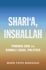 Shari‘a, Inshallah: Finding God in Somali Legal Politics