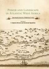 Power and Landscape in Atlantic West Africa: Archaeological Perspectives