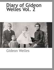 Diary of Gideon Welles Vol. 2