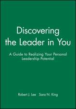 Discovering the Leader in You – A Guide to Realizing Your Personal Leadership Potential