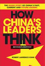 How China′s Leaders Think – The Inside Story of China′s Past, Current and Future Leaders