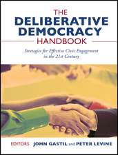 The Deliberative Democracy Handbook – Strategies for Effective Civic Engagement in the Twenty–First Century