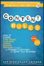 Content Rules – How to Create Killer Blogs, Podcasts, Videos, Ebooks, Webinars (and More) That Engage Customers and Ignite Your Business Revised