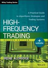 High–Frequency Trading + Website, Second Edition – A Practical Guide to Algorithmic Strategies and Trading Systems