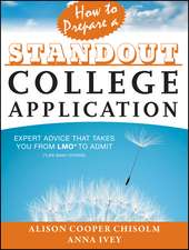 How to Prepare a Standout College Application – Expert Advice that Takes You from LMO∗ (∗Like Many Others) to Admit