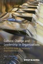 Cultural Change and Leadership in Organizations – A Practical Guide to Successful Organizational Change