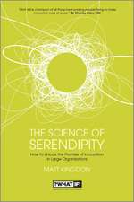 The Science of Serendipity – How to Unlock the Promise of Innovation in Large Organisations