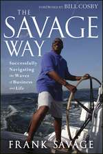 The Savage Way – Successfully Navigating the Waves of Business and Life