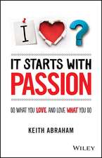 It Starts with Passion – Do What You Love and Love What You Do