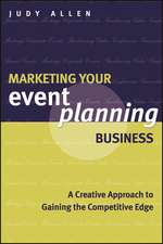 Marketing Your Event Planning Business – A Creative Approach to Gaining the Competitive Edge