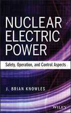 Nuclear Electric Power – Safety, Operation, and Control Aspects