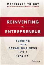 Reinventing the Entrepreneur – Turning Your Dream Business into a Reality