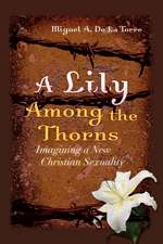 A Lily Among the Thorns – Imagining a New Christian Sexuality