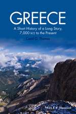 Greece – A Short History of a Long Story, 7,000 BCE to the Present