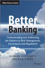 Better Banking – Understanding and Addressing the Failures in Risk Management, Governance and Regulation