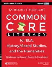 Common Core Literacy for ELA, History/Social Studies, and the Humanities – Strategies to Deepen Content Knowledge (Gr. 6–12)