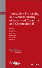 Innovative Processing and Manufacturing of Advanced Ceramics and Composites II – Ceramic Transactions Volume 243