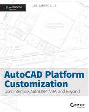 AutoCAD Platform Customization – User Interface, AutoLISP, VBA, and Beyond – Autodesk Official Press