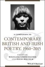 A Companion to Contemporary British and Irish Poet ry, 1960–2015