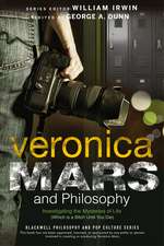 Veronica Mars and Philosophy – Investigating the Mysteries of Life (Which is a Bitch Until You Die)