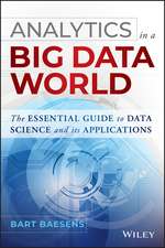 Analytics in a Big Data World – The Essential Guide to Data Science and its Applications