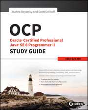 OCP – Oracle Certified Professional Java SE 8 Programmer II Study Guide – Exam 1Z0–809