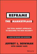 Reframe the Marketplace – The Total Market Approach to Reaching the New Majority