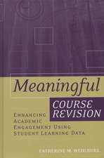 Meaningful Course Revision – Enhancing Academic Engagement Using Student Learning Data