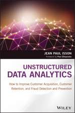 Unstructured Data Analytics – How to Improve Customer Acquisition, Customer Retention, and Fraud Detection and Prevention