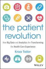 The Patient Revolution –How Big Data and Analytics Are Transforming the Health Care Experience