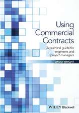 Using Commercial Contracts – a Practical Guide for Engineers and Project Managers