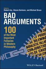 Bad Arguments – 100 of the Most Important Fallacies in Western Philosophy