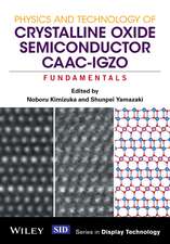 Physics and Technology of Crystalline Oxide Semiconductor CAAC–IGZO – Fundamentals