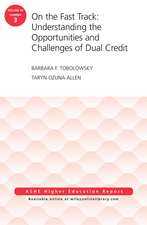 On the Fast Track: Understanding the Opportunities and Challenges of Dual Credit: ASHE Higher Education Report, Volume 42, Number 3