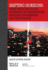 Shifting Horizons – Urban Space and Social Difference in Contemporary Brazilian Documentary and Photography