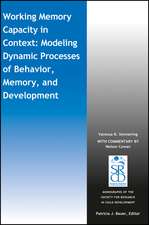 Working Memory Capacity in Context: Modeling Dynam ic Processes of Behavior, Memory, and Development