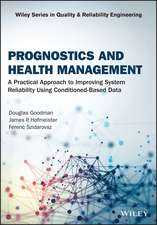 Prognostics and Health Management – A Practical Approach to Improving System Reliability Using Condition–Based Data