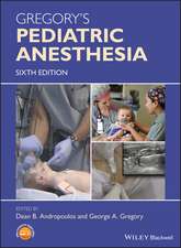 Gregory′s Pediatric Anesthesia, 6th Edition