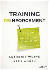 Training Reinforcement – The 7 Principles to Create Measurable Behavior Change and Make Learning Stick