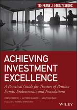 Achieving Investment Excellence – A Practical Guide for Trustees of Pension Funds, Endowments and Foundations